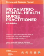 Psychiatric-Mental Health Nurse Practitioner 4th Edition, Review and Resource Manual