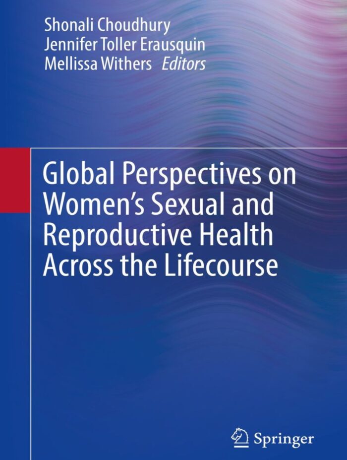 Global Perspectives on Women’s Sexual and Reproductive Health Across the Lifecourse - Insightful analysis of women's health, reproductive rights, and global healthcare challenges.