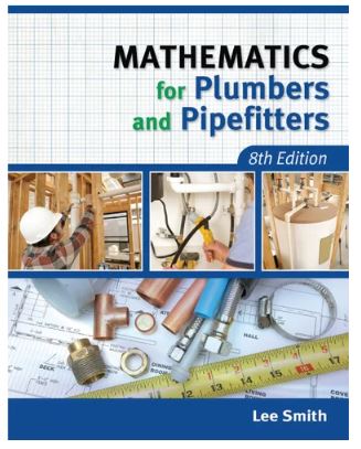 Mathematics for Plumbers and Pipefitters – Essential math guide for plumbing and pipefitting professionals