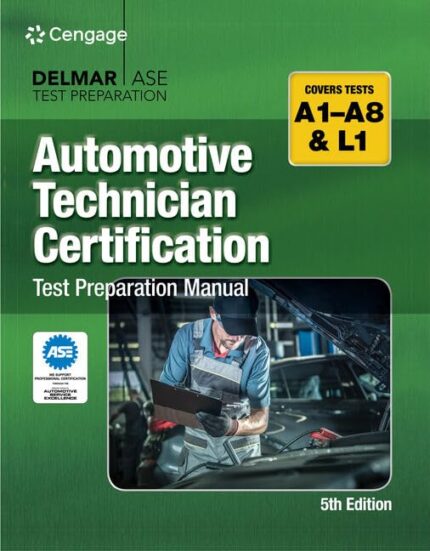 Automotive Technician Certification Test Preparation Manual A-Series 5th Edition - Delmar Learning’s ASE Test Prep Series