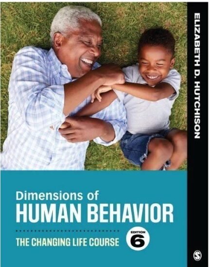 Dimensions of Human Behavior: The Changing Life Course 6th Edition, ISBN 978-1544339344