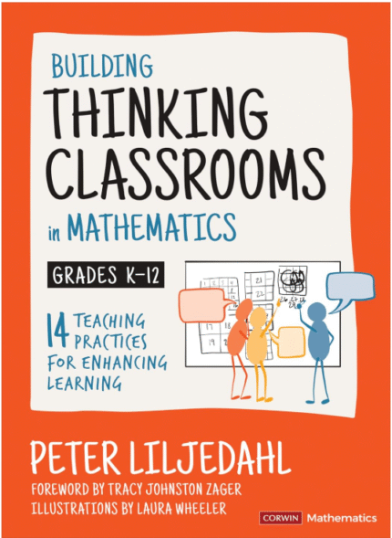 Building Thinking Classrooms in Mathematics, Grades K-12: 14 Teaching Practices for Enhancing Learning (Corwin Mathematics Series) First Edition
