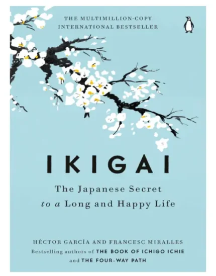 Ikigai: The Japanese Secret to a Long and Happy Life