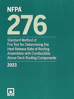 NFPA276: Standard Method of Fire Test for Determining the Heat Release Rate of Roofing Assemblies with Combustible Above-Deck Roofing Components, 2023 edition