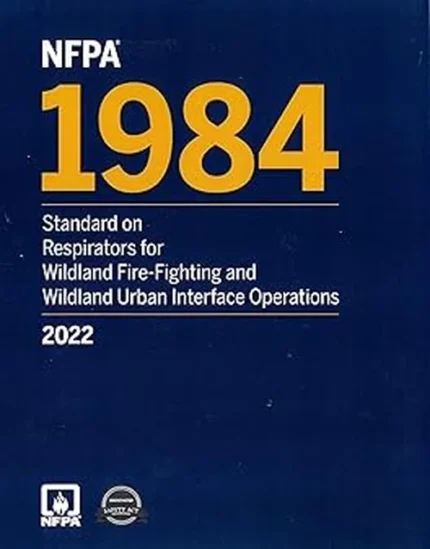 NFPA 1984: Standard on Respirators for Wildland Fire-Fighting and Wildland Urban Interface Operations, 2022 edition