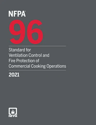 NFPA 96, Standard for Ventilation Control and Fire Protection of Commercial Cooking Operations, 2021