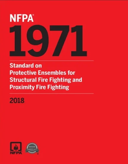 NFPA 1971: Standard on Protective Ensembles for Structural Fire Fighting and Proximity Fire Fighting